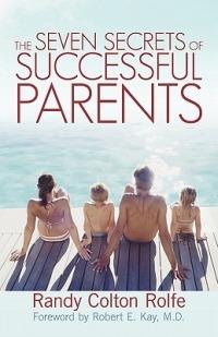 The Seven Secrets of Successful Parents - Randy Colton Rolfe - cover
