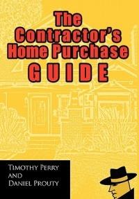 The Contractor's Home Purchase Guide - Timothy Perry,Daniel Prouty - cover