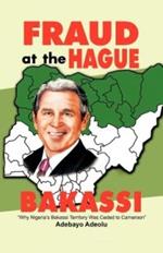 Fraud at the Hague-Bakassi: Why Nigeria's Bakassi Territory Was Ceded to Cameroon