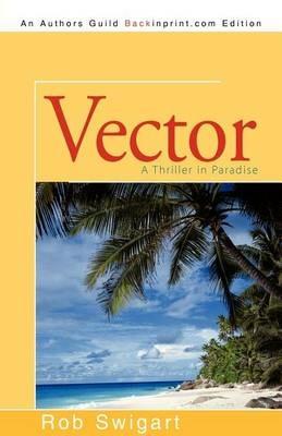 Vector: A Thriller in Paradise - Rob Swigart - cover