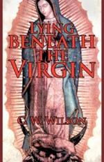 Lying Beneath the Virgin