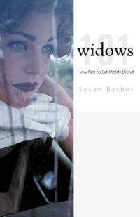 Widows 101: How Not to Eat Moldy Bread - Susan Barber - cover