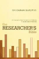 The Researcher's Bible: An Overview of Key Concepts and Methods in Social Science Research - Gini Graham Scott - cover