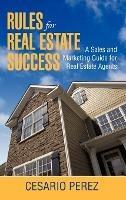 Rules for Real Estate Success: Real Estate Sales and Marketing Guide - C Perez - cover