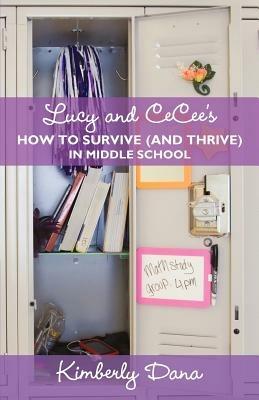 Lucy and CeCee's How to Survive (and Thrive) in Middle School - Kimberly Dana - cover