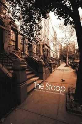 The Stoop: And Other Short Stories and Assorted Poetry - Barbara Barbato - cover