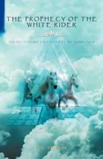 The Prophecy of the White Rider: His Necessary Talents Will Be Summoned