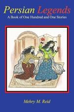 Persian Legends: A Book of One Hundred and One Stories