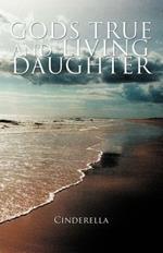 Gods True and Living Daughter
