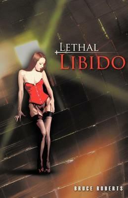 Lethal Libido - Bruce Roberts - cover