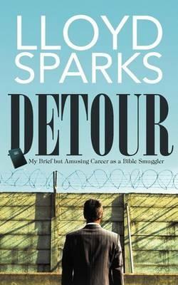 Detour: My Brief But Amusing Career as a Bible Smuggler - Lloyd Sparks - cover
