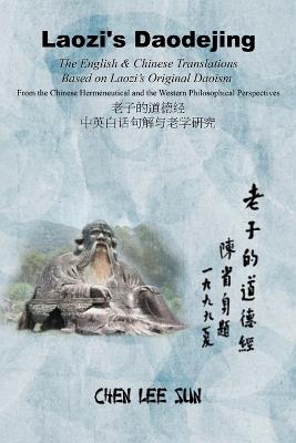 Laozi's Daodejing--From Philosophical and Hermeneutical Perspectives: The English and Chinese Translations Based on Laozi's Original Daoism - Chen Lee Sun - cover