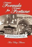 Formula for Fortune: How Asa Candler Discovered Coca-Cola and Turned It Into the Wealth His Children Enjoyed - Ann Uhry Abrams - cover