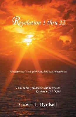 Revelation 1 Thru 22 - Grover L Byrdsell - cover
