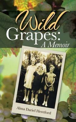 Wild Grapes: A Memoir - Alma Dariel Hereford - cover