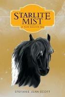 Starlite Mist: A New Beginning - Stefanie Jean Scott - cover