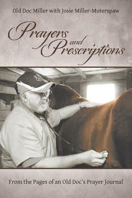 Prayers and Prescriptions: From the Pages of an Old Doc's Prayer Journal - Old Doc Miller - cover