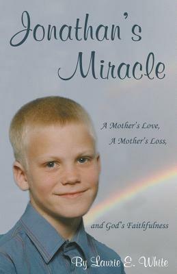 Jonathan's Miracle: A Mother's Love, a Mother's Loss, and God's Faithfulness - Laurie E White - cover