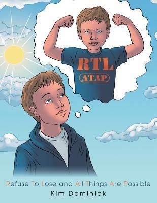 Rtl Atap: Refuse to Lose and All Things Are Possible - Kim Dominick - cover