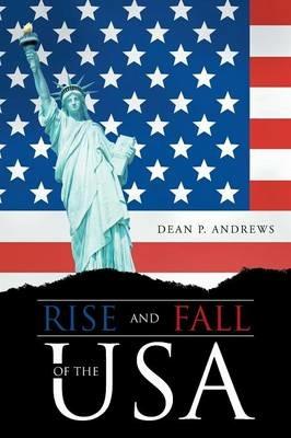Rise and Fall of the USA - Dean P Andrews - cover