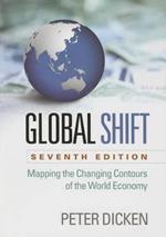 Global Shift, Seventh Edition: Mapping the Changing Contours of the World Economy