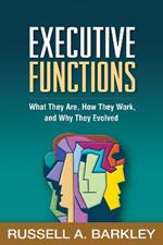 Executive Functions: What They Are, How They Work, and Why They Evolved