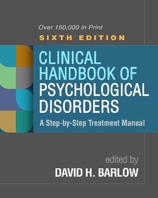 Clinical Handbook of Psychological Disorders, Sixth Edition: A Step-by-Step Treatment Manual - cover