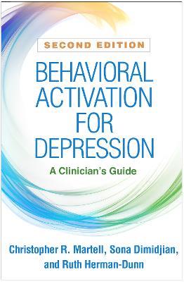 Behavioral Activation for Depression, Second Edition: A Clinician's Guide - Christopher R. Martell,Sona Dimidjian,Ruth Herman-Dunn - cover