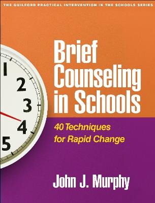 Brief Counseling in Schools: 40 Techniques for Rapid Change - John J. Murphy - cover