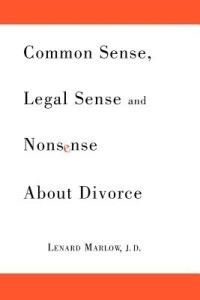 Common Sense, Legal Sense and Nonsense About Divorce - Lenard Marlow - cover