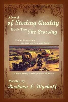 Of Sterling Quality: Book Two: The Crossing - Barbara L Wyckoff - cover