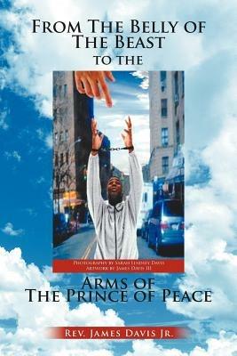 From The Belly of The Beast to The Arms of The Prince of Peace - James Davis - cover
