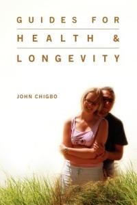 Guides For Health & Longevity - John Chigbo - cover