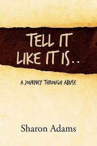 Tell It Like It Is..: A Journey Through Abuse - Sharon Adams - cover