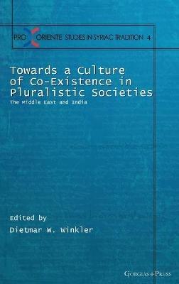 Towards a Culture of Co-Existence in Pluralistic Societies: The Middle East and India - cover