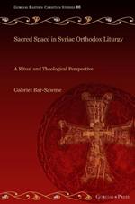 Sacred Space in Syriac Orthodox Liturgy: A Ritual and Theological Perspective