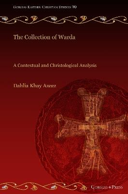 The Collection of Warda: A Contextual and Christological Analysis - Dahlia Azeez - cover