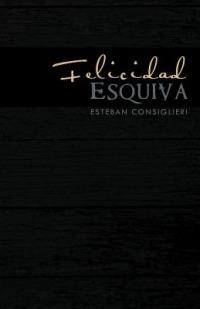 Felicidad Esquiva - Esteban Consiglieri - cover