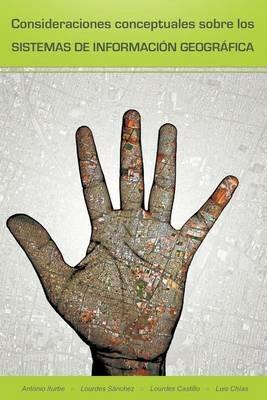 Consideraciones Conceptuales Sobre Los Sistemas de Informacion Geografica - Antonio Iturbe,Lourdes S Nchez,Luis Ch as - cover