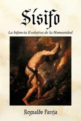 Sisifo: La Infancia Evolutiva de La Humanidad - Reynaldo Pareja - cover