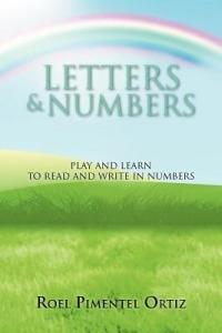 Letters & Numbers: Play and Learn to Read and Write in Numbers - Roel Pimentel Ortiz - cover