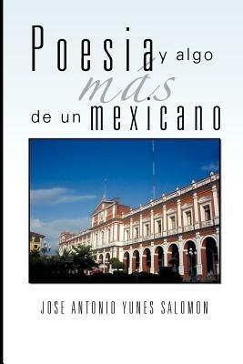 Poesia y Algo Mas de Un Mexicano - Jose Antonio Yunes Salomon - cover