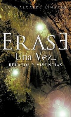 Erase Una Vez: Relatos y Vivencias - Luis Alcalde Linares - cover