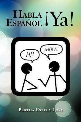 Habla Espanol YA!: Cuaderno de Trabajo Nivel Basico Para Extranjeros - Bertha Estela Loya - cover