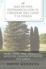 Mas de Una Experiencia Con El Creador del Cielo Y La Tierra /More Than One Experience with the Creator of Heaven and Earth