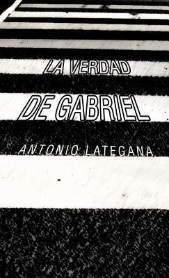 La Verdad de Gabriel - Antonio Lategana - cover