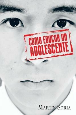 Como Educar Un Adolescente - Martin Soria - cover