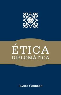Etica Diplomatica - Isabel Cordero - cover