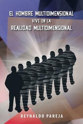El Hombre Multidimensional Vive En La Realidad Multidimensional - Reynaldo Pareja - cover