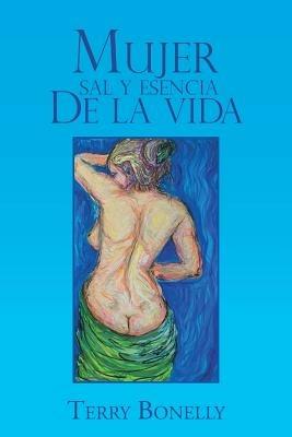 Mujer Sal y Esencia de La Vida. - Terry Bonelly - cover